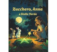 Zucchero, Anna e Stella Verde (Fumetti per Bambini) (Zucchero, Anna (Fumetti per ragazzi))