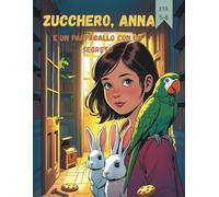 Zucchero, Anna e un pappagallo con un segreto (Fumetti per bambini)