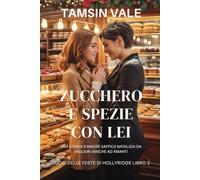 Zucchero e spezie con lei: Una storia d'amore saffica natalizia da migliori amiche ad amanti (Cuori di Natale di Hollyridge: Una serie romantica saffica e bollente ambientata in una piccola città)