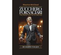 ZUCCHERO FORNACIARI: The Sweet Sound of Dreams- Biography for kids