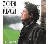 Zucchero Sugar Fornaciari - Senza Una Donna / Non Ti Sopporto Più [Vinilo de 7 pulgadas - 45 rpm]