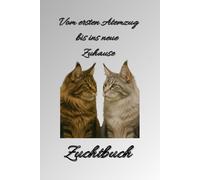 Zuchtbuch Main Coon - Vom ersten Atemzug bis ins neue Zuhause: A5 Dokumentationsbuch für Zucht-, Würfe- & Kitten-Verwaltung mit Tabellen, Fotos & Käuferdaten