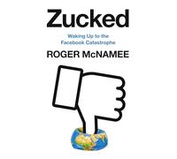 Zucked: Waking Up to the Facebook Catastrophe