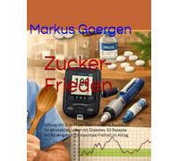 Zucker-Frieden: Schluss mit Diät-Frust: Das innovative Kochbuch für ein stabiles Leben mit Diabetes. 50 Rezepte mit KE-Angaben für maximale Freiheit im Alltag.