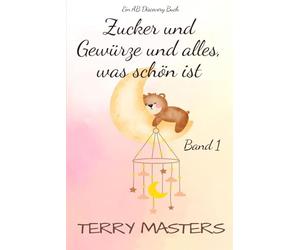 Zucker und Gewürze und alles, was schön ist: Die ABDL-Windelgeschichtensammlung