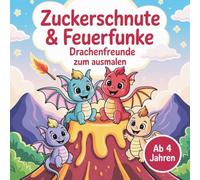 Zuckerschnute & Feuerfunke - Drachenfreunde zum Ausmalen: Ein magisches Malbuch für Kinder und Erwachsene: 51 gezeichnete magische Drachen zur ... - Malspaß für Kinder und Erwachsene -