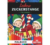 Zuckerstangen Ausmalbuch für Jungen: 50 coole Motive zum Ausmalen und Spaßhaben (Malbücher-Kollektion für Jungen)