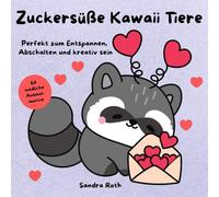 Zuckersüße Kawaii Tiere - 60 niedliche Ausmalmotive: Perfekt zum Entspannen, Abschalten und kreativ sein