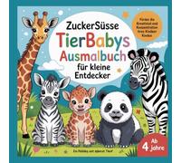 Zuckersüsse Tierbabys Ausmalbuch für kleine Entdecker ab 4 Jahren: Fördert die Kreativität und Konzentration Ihres Kindes