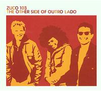 Zuco 103 - Other Side Of Outro Lado