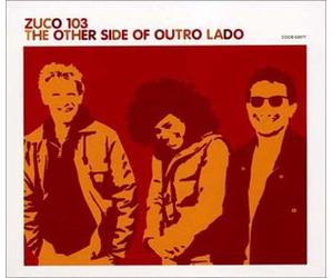 Zuco 103 - Other Side of Outro Lado [Import]