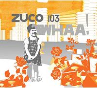 Zuco 103 - Whaa!