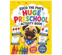 Zuco the Pug's HUGE Preschool Summer Activity Book: 300 Pages of Alphabet, Numbers, Colors, Tracing, Shapes and Coloring Pages for Ages 3 - 5