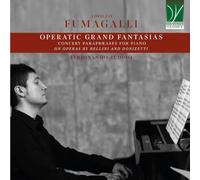 Zuddio, Ferdinando (piano) - Fumagalli: Operatic Grand Fantasias Concert Paraphrases for Piano on Operas by Bellini and Donizetti