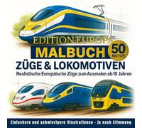 Züge Europas - Premium Malbuch | Realistische Lokomotiven & Züge aus ganz Europa | Für Kinder & Erwachsene | Über 50 Motive zum Ausmalen (Züge Malbuch ... | Über 50 Premium-Motive zum Ausmalen)