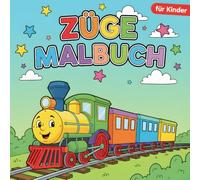 Züge Malbuch für Kinder: 50 einfache Ausmalbilder mit Eisenbahnen, Für Kinder von 4-8 Jahren, Tolles Geschenk für kleine Zugfans