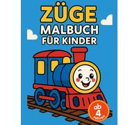 Züge Malbuch für Kinder ab 4 Jahren: Ausmalspaß mit dicken Linien - große Bilder mit Schienenfahrzeugen für Vorschule und Kindergarten