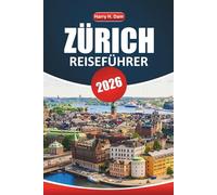 Zürich Reiseführer 2026: Erkunden Sie die Kulturhauptstadt der Schweiz mit den besten Attraktionen, lokalen Erlebnissen und Reiseideen