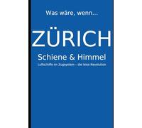 Zürich: Was wäre , wenn (Was wäre, wenn… - Die Städte-Chroniken)