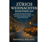 Zürich Weihnachten Reiseführer 2025: Erkunden Sie Zürichs bezaubernde Weihnachtsmärkte, Sehenswürdigkeiten und gemütliche Ferienerlebnisse für den perfekten Winterurlaub