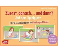 Zuerst, danach, ... und dann? Auf dem Spielplatz: Denk- und Legespiele zu Handlungsabläufen. Bildergeschichten für Kinder von 4 bis 8. Zeitliche Abfolgen rund ums Draußenspielen erkennen