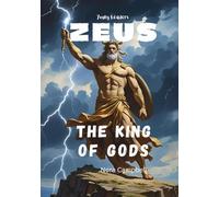 Zues King of the Gods: Ready to walk among the gods? Open the skies and meet Zeus-King of the Gods.| Tailored for ages 10-12