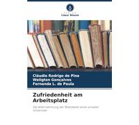 Zufriedenheit am Arbeitsplatz: Die Wahrnehmung der Mitarbeiter einer privaten Universität