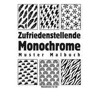 Zufriedenstellende Monochrome Muster Malbuch: 40 Entspannende Schwarz-Weiß Designs für Erwachsene - Einfaches Ausmalen & Stressabbau