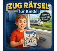 ZUG RÄTSEL für Kinder ab 4 - ZUG Activity Book mit Labyrinthen, Suchbildern & Ausmalmotiven - Ohne Lesen lösbar - Für Vorschule & Grundschule: ... mit Lokomotiven, Waggons & Bahnhöfen