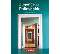 Zugänge zur Philosophie. Qualifikationsphase. Schülerbuch