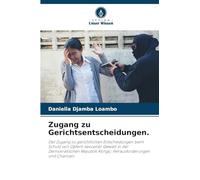 Zugang zu Gerichtsentscheidungen.: Der Zugang zu gerichtlichen Entscheidungen beim Schutz von Opfern sexueller Gewalt in der Demokratischen Republik Kongo; Herausforderungen und Chancen.