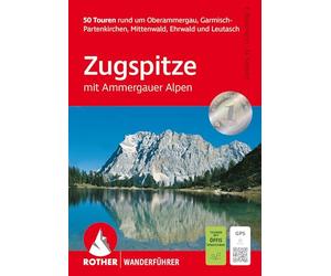 Zugspitze, Rother Wanderführer: mit Ammergauer Alpen. 50 Touren rund um Oberammergau, Garmisch-Partenkirchen, Mittenwald, Ehrwald und Leutasch. Mit GPS-Daten
