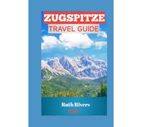 Zugspitze Travel Guide: "Welcome to Where Nature, Culture, and Adventure Converge Above the Clouds"