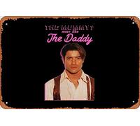 Zuhhgii Letrero retro de lata de Brendan Fraser - The Mummy? More Like the Daddy Vintage Funny Novedad Metal Signs Man Cave Humorísticos Letreros Películas Bar Música Póster Arte Retro Impresión