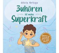 Zuhören ist meine Superkraft: Eine soziale Geschichte, die Kindern hilft, ihre Aufmerksamkeit und ihr aktives Zuhören zu verbessern sowie Anweisungen ... von 3 - 8 Jahren (Meine Superkraft-Bücher)