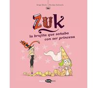 Zuk 3. La brujita que soñaba con ser princesa