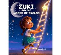 Zuki and the Ladder of Dreams: A journey beyond the sky
