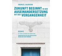 Zukunft beginnt in der Auseinandersetzung mit der Vergangenheit: Essays: 30 (Schriften der Museen der Stadt Nürnberg: Herausgegeben von Ingrid Bierer)
