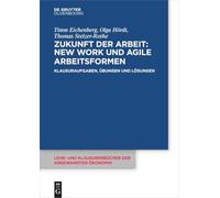 Zukunft der Arbeit: New Work und agile Arbeitsformen: Klausuraufgaben, Übungen und Lösungen: 11 (Issn, 11)
