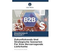 Zukunftstrends Und Strategische Szenarien Für Eine Hervorragende Lieferkette: Eine analytische Studie