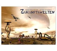 Zukunftswelten (Science Fiction) (Wandkalender 2026 DIN A2 quer), CALVENDO Monatskalender: Zwölf Science Fiction Bilder der anderen Art mit dem 3D ... Die Zukunft ist näher als man glaubt.