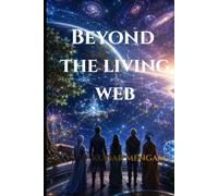 Zulari: Beyond the Living Web: Epic Science Fiction (The Zulari Saga)