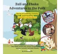 Zuli and Chaka Adventures in the Park: Stories of Creativity, Curiosity and Friendship (Animal Stories for Kids - Zuli and Chaka Adventures)