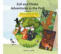 Zuli and Chaka Adventures in the Park - Volume 2: Animal Stories for Kids (Animal Stories for Kids - Zuli and Chaka Adventures)