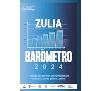 Zulia Barómetro 2024: 14 temas del Zulia abordados por expertos con data, estadísticas, cuadros, gráficos y análisis