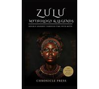 Zulu Mythology and Legends: Hourly Journey Through Time with Myth