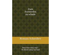 Zum Fortwerfen zu schade: Para tirar muy mal - To throw away too bad