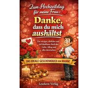 Zum Hochzeitstag für meine Frau: Danke, dass du mich aushältst: Ein witziges, ehrliches und tief dankbares Buch über Liebe, Alltag und alles dazwischen