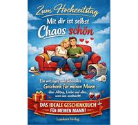 Zum Hochzeitstag - Mit dir ist selbst Chaos schön: Ein witziges und liebevolles Geschenk für meinen Mann - über Alltag, Liebe und alles, was uns ausmacht