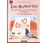Zum Muttertag. Das große Buch zum Ausschneiden: Briefpapier: BROCKHAUSEN Bastelbuch Band 1. Auf dem Bauernhof. Entdecker. 4-99 Jahre